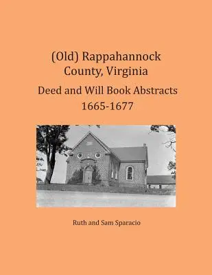 (Starý) Rappahannock County, Virginie Výpisy z knih listin a závětí 1665-1677 - (Old) Rappahannock County, Virginia Deed and Will Book Abstracts 1665-1677