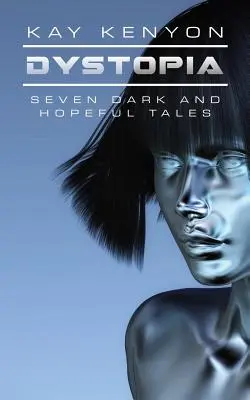 Dystopie: Sedm temných a nadějných příběhů - Dystopia: Seven Dark and Hopeful Tales