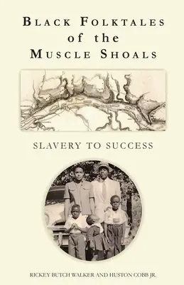 Černošské lidové příběhy z Muscle Shoals - Od otroctví k úspěchu - Black Folktales of the Muscle Shoals - Slavery to Success