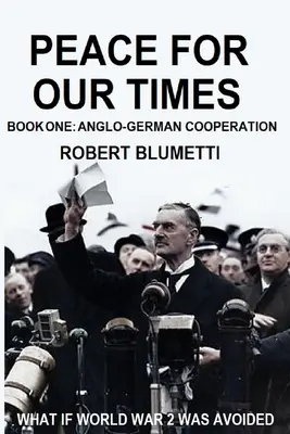 Mír pro naši dobu: Kniha první: Anglo-germánská spolupráce - Peace for Our Time: Book One: Anglo-German Cooperation