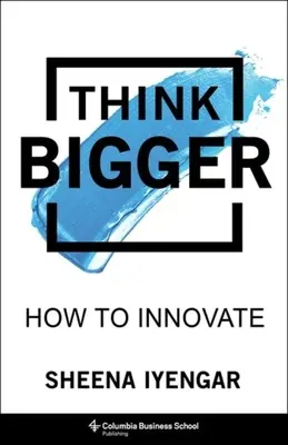 Think Bigger (Myslete víc): Jak inovovat - Think Bigger: How to Innovate
