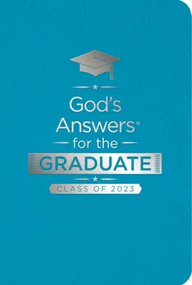 Boží odpovědi pro absolventy: ročník 2023: Bůh odpovídá: Třída 2023 - Teal NKJV: Nová verze krále Jakuba - God's Answers for the Graduate: Class of 2023 - Teal NKJV: New King James Version