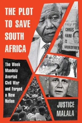Spiknutí za záchranu Jihoafrické republiky: Týden, kdy Mandela zabránil občanské válce a vytvořil nový národ - The Plot to Save South Africa: The Week Mandela Averted Civil War and Forged a New Nation