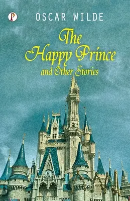 Šťastný princ a jiné povídky - The Happy Prince And Other Tales