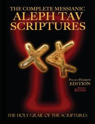 Kompletní mesiášská Bible Alef Tav Písmo svaté paleohebrejské velkoformátové vydání Studijní bible s červeným písmem (aktualizované 2. vydání) - The Complete Messianic Aleph Tav Scriptures Paleo-Hebrew Large Print Red Letter Edition Study Bible (Updated 2nd Edition)