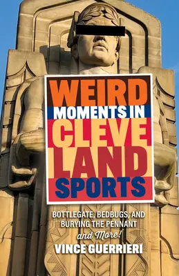 Podivné okamžiky clevelandského sportu: Bottlegate, štěnice a pohřbívání praporku - Weird Moments in Cleveland Sports: Bottlegate, Bedbugs, and Burying the Pennant