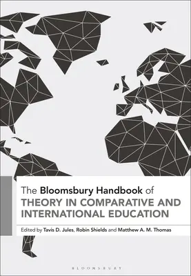 The Bloomsbury Handbook of Theory in Comparative and International Education (Příručka teorie srovnávacího a mezinárodního vzdělávání) - The Bloomsbury Handbook of Theory in Comparative and International Education