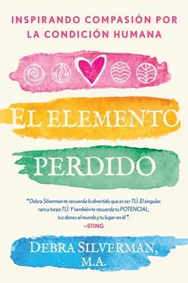 El Elemento Perdido: Inspirar Compasin Por La Condicin Humana (Ztracený prvek: Inspirujte soucit s lidským stavem) - El Elemento Perdido: Inspirar Compasin Por La Condicin Humana
