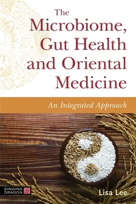 Mikrobiom, zdraví střev a orientální medicína: Integrovaný přístup - The Microbiome, Gut Health and Oriental Medicine: An Integrated Approach