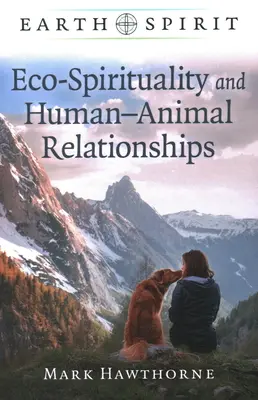Duch země: Eko-spiritualita a vztahy mezi lidmi a zvířaty - Earth Spirit: Eco-Spirituality and Human-Animal Relationships