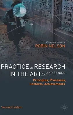 Praxe jako výzkum v umění (a nejen v něm): Principy, procesy, kontexty, úspěchy - Practice as Research in the Arts (and Beyond): Principles, Processes, Contexts, Achievements