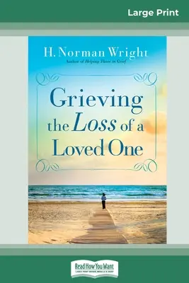Truchlení po ztrátě milované osoby (16pt Large Print Edition) - Grieving the Loss of a Loved One (16pt Large Print Edition)