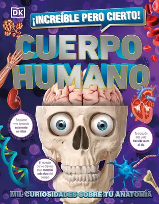 ¡incre-Ble Pero Cierto! Cuerpo Humano: Mil Curiosidades Sobre Tu Anatom-A (Lidské tělo: Mil zajímavostí o vašem anatomu) - ¡incre-Ble Pero Cierto! Cuerpo Humano: Mil Curiosidades Sobre Tu Anatom-A