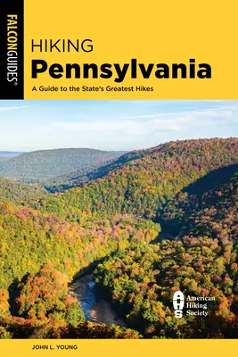 Hiking Pennsylvania: Průvodce po nejlepších pěších túrách ve státě Pennsylvánie, první vydání - Hiking Pennsylvania: A Guide to the State's Greatest Hikes