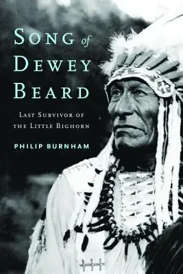 Píseň o Dewey Beardovi: Poslední přeživší z Little Bighornu - Song of Dewey Beard: Last Survivor of the Little Bighorn