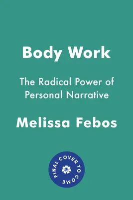 Práce na těle: Děvčata: Radikální síla osobního vyprávění - Body Work: The Radical Power of Personal Narrative
