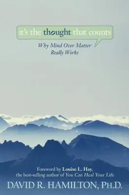 Na myšlence záleží: Proč myšlenka nad hmotou skutečně funguje? - It's the Thought That Counts: Why Mind Over Matter Really Works