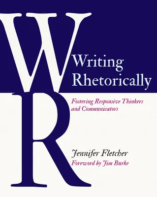 Psaní rétoricky: Vychovávat citlivé myslitele a komunikátory - Writing Rhetorically: Fostering Responsive Thinkers and Communicators