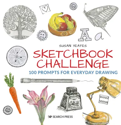 Skicářová výzva: 100 podnětů pro každodenní kreslení - Sketchbook Challenge: 100 Prompts for Everyday Drawing