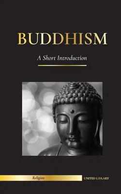 Buddhismus: (Věda a filozofie o meditaci a osvícení): Krátký úvod - Buddhovo učení (Věda a filozofie o meditaci a osvícení) - Buddhism: A Short Introduction - Buddha's Teachings (Science and Philosophy of Meditation and Enlightenment)