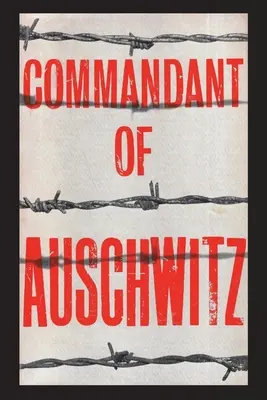 Velitel Osvětimi: Autobiografie Rudolfa Hoesse - Commandant of Auschwitz: The Autobiography of Rudolf Hoess
