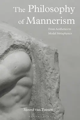 Filozofie manýrismu: Od estetiky k modální metafyzice. - The Philosophy of Mannerism: From Aesthetics to Modal Metaphysics