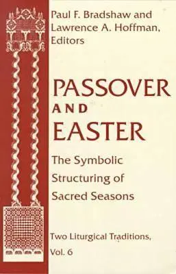 Pesach Velikonoce: Symbolické strukturování posvátných ročních období - Passover Easter: Symbolic Structuring Sacred Seasons