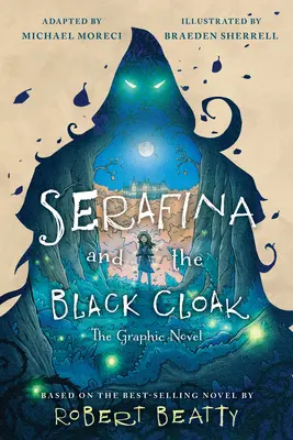 Serafina a černý plášť: Grafický román - Serafina and the Black Cloak: The Graphic Novel