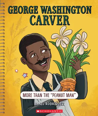 George Washington Carver (George Washington Carver): (Bright Minds): Více než oříškový muž: Carver (více než oříškový muž) - George Washington Carver: More Than the Peanut Man (Bright Minds): More Than the Peanut Man