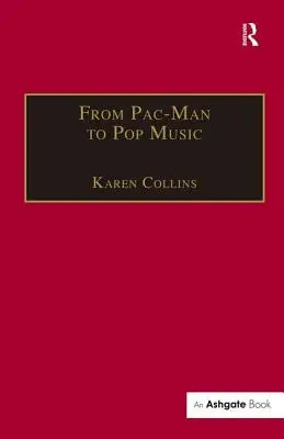Od Pac-Mana k pop music: Interaktivní zvuk ve hrách a nových médiích - From Pac-Man to Pop Music: Interactive Audio in Games and New Media