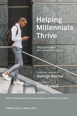 Pomáháme mileniálům prosperovat: Praktická moudrost pro generaci v krizi - Helping Millennials Thrive: Practical Wisdom for a Generation in Crisis