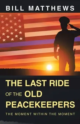 Poslední jízda starých mírotvorců: Chvíle uvnitř chvíle - The Last Ride of the Old Peacekeepers: The Moment Within the Moment