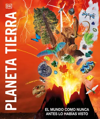 Planeta Tierra (Vědomostní encyklopedie Planeta Země!): El Mundo Como Nunca Antes Lo Habas Visto (Svět, který nikdo předtím neviděl) - Planeta Tierra (Knowledge Encyclopedia Planet Earth!): El Mundo Como Nunca Antes Lo Habas Visto