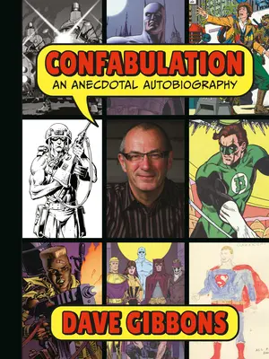 Konfabulace: Anekdotická autobiografie Davea Gibbonse - Confabulation: An Anecdotal Autobiography by Dave Gibbons