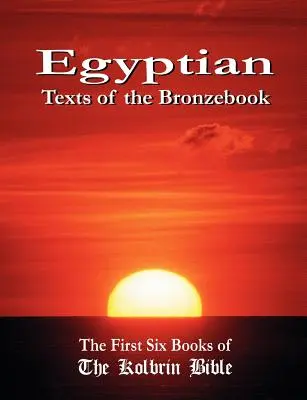 Egyptské texty z Bronzové knihy: Prvních šest knih Kolbrinovy bible (v angličtině) - Egyptian Texts of the Bronzebook: The First Six Books of the Kolbrin Bible