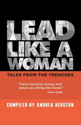 Vést jako žena: Příběhy z příkopů - Lead Like a Woman: Tales From the Trenches