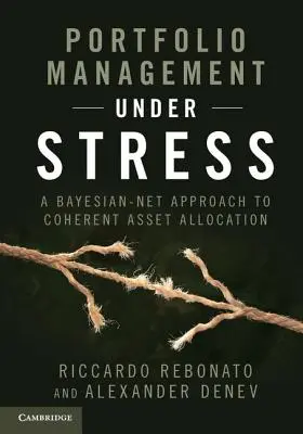 Řízení portfolia ve stresu: Přístup Bayesovské sítě ke koherentní alokaci aktiv - Portfolio Management Under Stress: A Bayesian-Net Approach to Coherent Asset Allocation