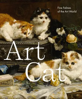 Umělecká kočka: Jemné kočkovité šelmy světa umění - Art Cat: Fine Felines of the Art World