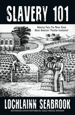 Otrokářství 101: Úžasná fakta, která jste o této zvláštní americké instituci nikdy nevěděli - Slavery 101: Amazing Facts You Never Knew About America's Peculiar Institution