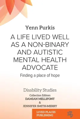 Dobře prožitý život nebinárního a autistického obhájce duševního zdraví: Hledání místa naděje - A Life Lived Well as a Non-binary and Autistic Mental Health Advocate: Finding a Place of Hope