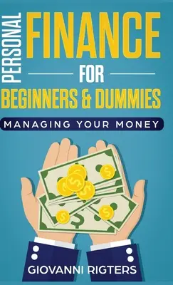 Osobní finance pro začátečníky a hlupáky: Správa peněz pro začátečníky - Personal Finance for Beginners & Dummies: Managing Your Money