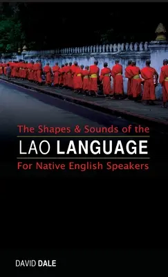 Tvary a zvuky laoského jazyka: Pro rodilé mluvčí angličtiny - The Shapes and Sounds of the Lao Language: For Native English Speakers