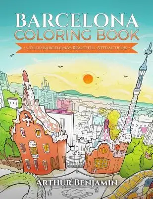 Barcelonské omalovánky: Vymalujte si krásné barcelonské pamětihodnosti - Barcelona Coloring Book: Color Barcelona's Beautiful Attractions