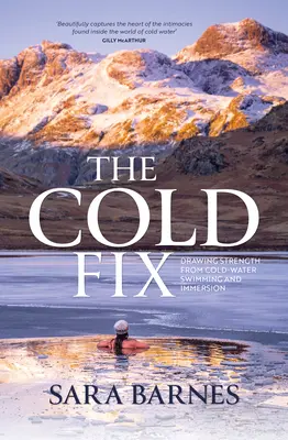 The Cold Fix: Síla z plavání ve studené vodě a ponoření do ní - The Cold Fix: Drawing Strength from Cold-Water Swimming and Immersion
