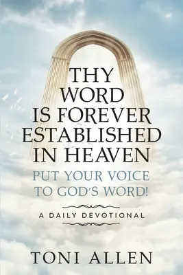 Slovo tvé je navždy upevněno v nebi: Vložte svůj hlas do Božího slova! Denní pobožnost - Thy Word Is Forever Established in Heaven: Put Your Voice to God's Word! A Daily Devotional