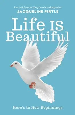 Život je krásný: Na nové začátky - Life IS Beautiful: Here's to New Beginnings