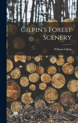 Gilpinovy lesní scenérie - Gilpin's Forest Scenery