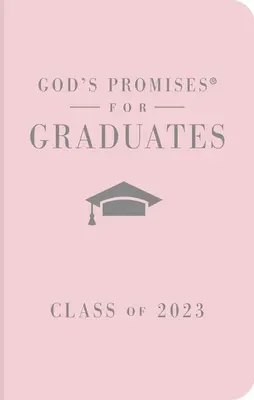 Boží zaslíbení pro absolventy: NKJV: Nová verze krále Jakuba - růžová - God's Promises for Graduates: Class of 2023 - Pink NKJV: New King James Version