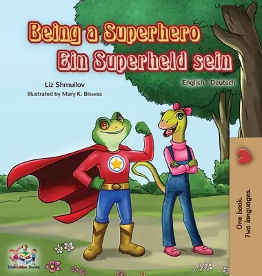 Být superhrdinou Ein Superheld sein: Anglicko-německá dvojjazyčná kniha - Being a Superhero Ein Superheld sein: English German Bilingual Book