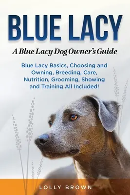Modrá kočka: Příručka pro majitele modrých kočkodanů: Příručka pro majitele modrých kočkodanů - Blue Lacy: A Blue Lacy Dog Owner's Guide